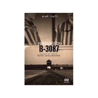 Livro - Prisioneiro B-3087 - Baseado Na Vida de Ruth e Jack Gruener - Gratz