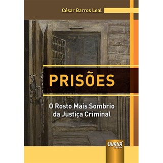Livro - Prisões: O Rosto Mais Sombrio da Justiça Criminal - Leal - Juruá
