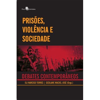 Livro - Prisoes, Violencia e Sociedade - Debates Contemporaneos - Torres/jose(orgs.)