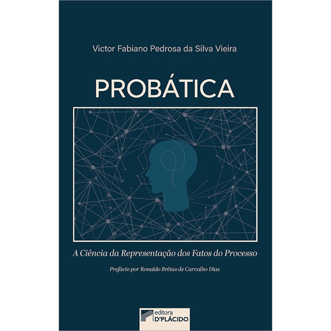 Livro - Probatica - a Ciencia da Representacao dos Fatos do Processo - Vieira