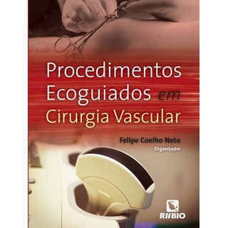 Livro - Procedimentos Ecoguiados em Cirurgia Vascular - Neto