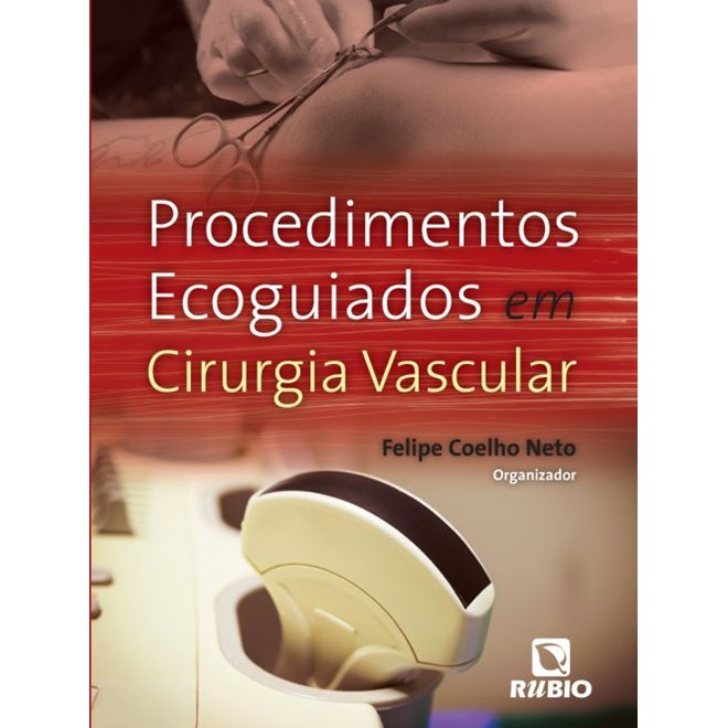 Livro - Procedimentos Ecoguiados em Cirurgia Vascular - Neto