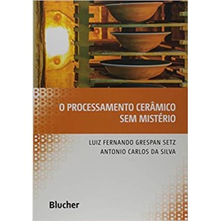 Livro - Processamento Ceramico sem Misterio, O - Setz,silva