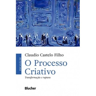 Livro - Processo Criativo, O: Transformacao e Ruptura - Castelo Filho