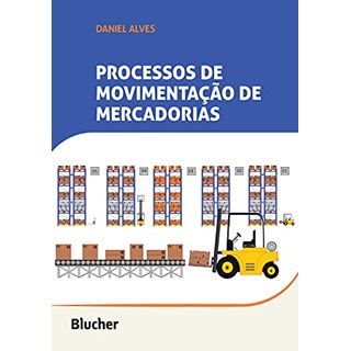 Livro Processo de Movimentação de Mercadorias - Alves - Blucher