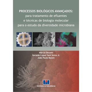 Livro - Processos Biológicos Avançados Para Tratamento de Efluentes e Técnicas de Biologia Molecular Para o Estudo da Diversidade Microbiana - Dezotti