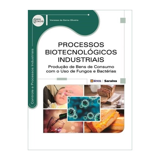 Livro - Processos Biotecnológicos Industriais - Série Eixos - Gama