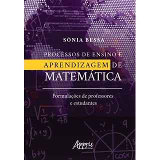 Livro - Processos de Ensino e Aprendizagem de Matematica: Formulacoes de Professore - Bessa