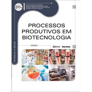 Livro - Processos Produtivos Em Biotecnologia - Série Eixos - Sagrillo
