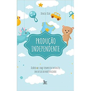 Livro - Producao Independente - Diario de Uma Terapeuta Infantil em Busca da Matern - Dias