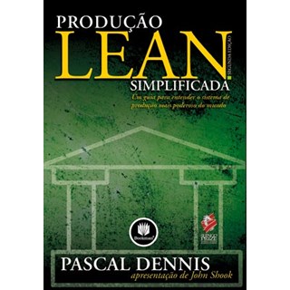 Livro - Produção Lean Simplificada - Um Guia Para Entender o Sistema de Produção Mais Poderoso do Mundo - Dennis
