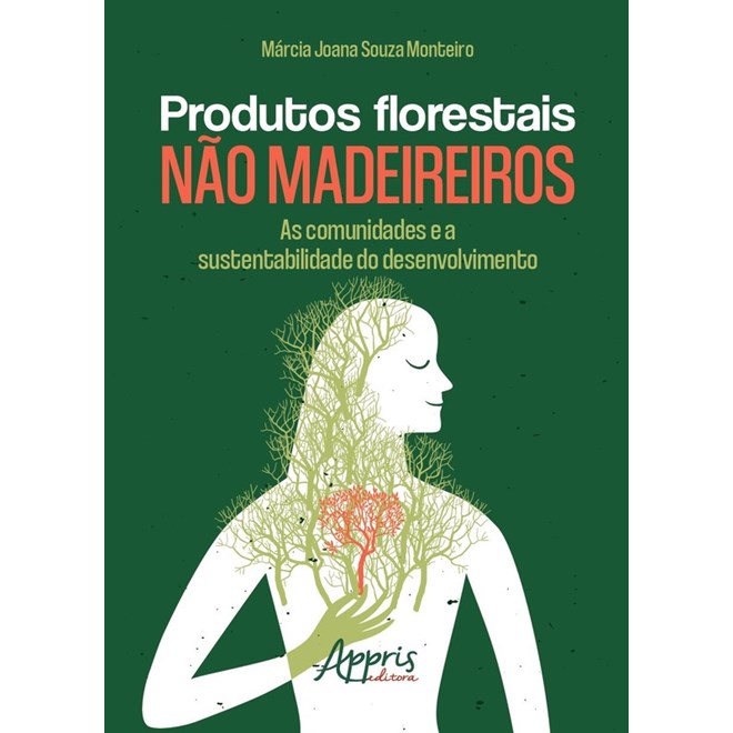 Livro - Produtos Florestais Nao Madeireiros: as Comunidades e a Sustentabilidade do - Monteiro