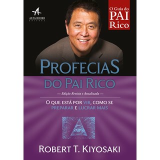 Livro - Profecias do Pai Rico: o Que Esta por Vir, Como se Preparar e Lucrar Mais - Kiyosaki
