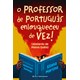 Livro - Professor de Portugues Enlouqueceu de Vez!, O - Martins