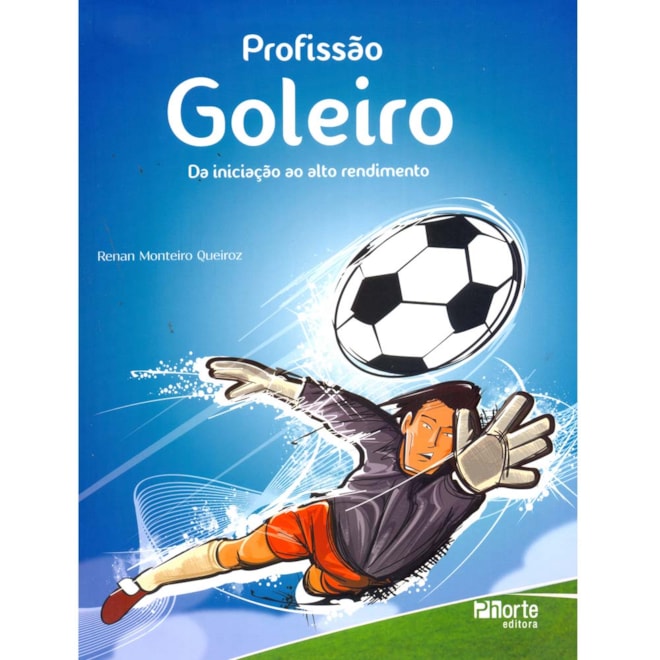 Livro - Profissao Goleiro: da Iniciacao ao Alto Rendimento - Queiroz/silva