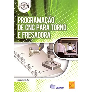 Livro Programação de CNC Para Torno e Fresadora - Rocha - FCA