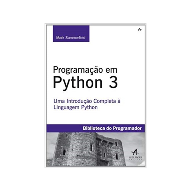 Livro - Programacao em Python 3 - Uma Introducao Completa a Linguagem Python - Summerfield