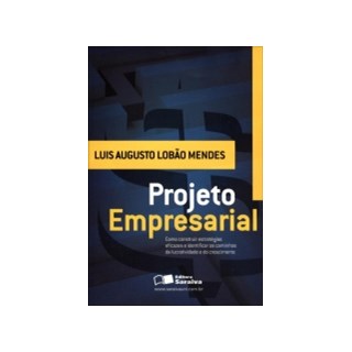 Livro - Projeto Empresarial - Como Construir Estrategias Eficazes e Identificar os - Mendes