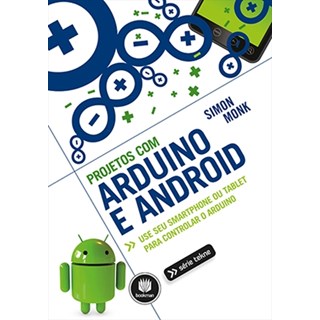 Livro - Projetos com Arduino e Android - Use Seu Smartphone Ou Tablet para Controla - Monk
