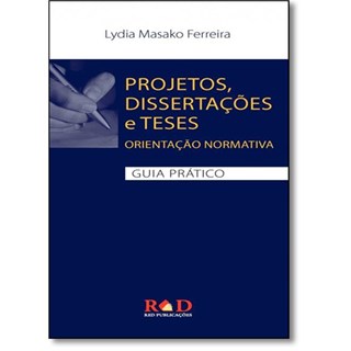 Livro - Projetos, Dissertações E Teses: Orientação Normativa - Guia Prático - Ferreira