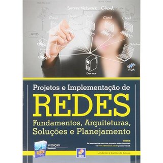 Livro - Projetos e Implementação de Redes - Fundamentos , Arquiteturas , Soluções e Planejamento - Sousa