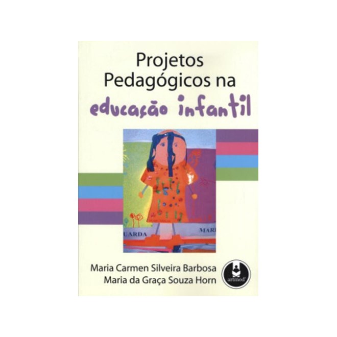 Livro - Projetos Pedagogicos Na Educacao Infantil - Barbosa/horn