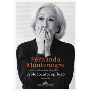 Livro - Prólogo, Ato, Epilogo - Fernanda Montenegro