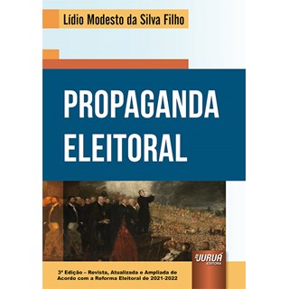 Livro - Propaganda Eleitoral - de Acordo com a Reforma Eleitoral de 2021-2022 - Silva Filho
