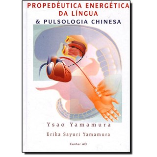 Livro Propedêutica Energética da Língua e Pulsologia Chinesa - Yamamura
