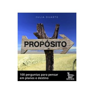 Livro - Proposito: 100 Perguntas para Pensa em Planos e Destino - Duarte