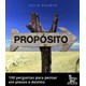 Livro - Proposito: 100 Perguntas para Pensa em Planos e Destino - Duarte