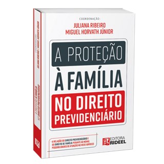 Livro - Protecao a Familia No Direito Previdenciario, A - Ribeiro/horvath