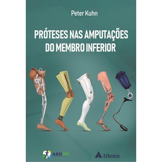 Livro - Proteses Nas Amputações de Membro Inferior - Kuhn - Atheneu