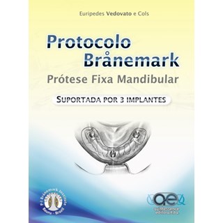 Livro - Protocolo Branemark:  Prótese Total Fixa Mandibular Suportada por 3 Implantes - Vedovato e Cols - Santos
