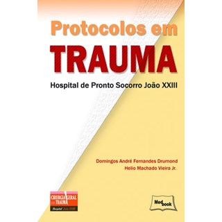 Livro - Protocolos em Trauma - Hospital de Pronto Socorro João XXIII - Drumond