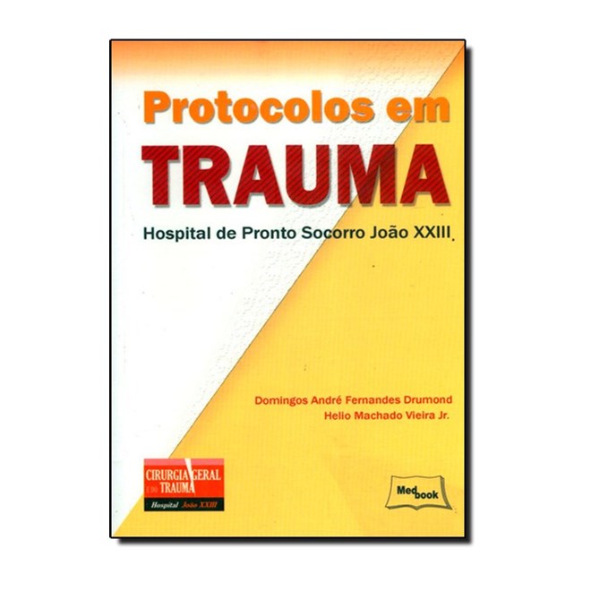 Livro - Protocolos em Trauma - Hospital de Pronto Socorro Joao Xxiii - Drumond/vieira Jr