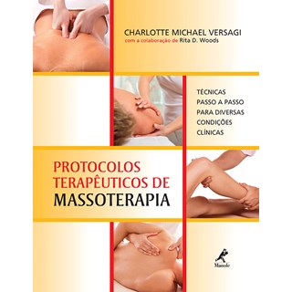 Livro Protocolos Terapêuticos Massoterapia - Técnicas Passo a Passo Para Diversas Condições Clínica - Versagi
