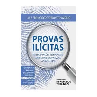 Livro - Provas Ilicitas - Interceptacoes Telefonicas, Ambientais e Gravacoes Clande - Avolio