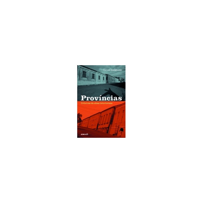 Livro - Provincias - Cronicas da Alma Interiorana - Canellas