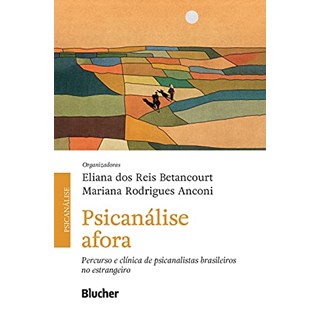 Livro - Psicanalise Afora: Percurso e Clinica de Psicanalistas Brasileiros No Estra - Betancourt/anconi