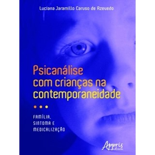 Livro - Psicanalise com Criancas Na Contemporaneidade: Familia, Sintoma e Medicaliz - Azevedo