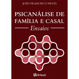 Livro - Psicanalise de Familia e Casal - Ensaios - Neves