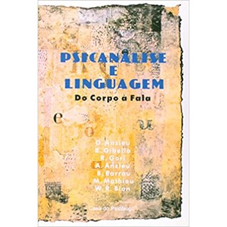 Livro - Psicanalise e Linguagem - do Corpo a Fala - Anzieu & Outros