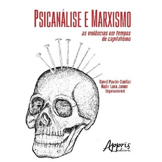 Livro - Psicanalise e Marxismo: as Violencias em Tempos de Capitalismo - Pavon-cuellar/ Lara