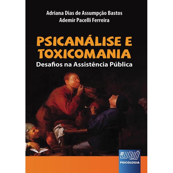 Livro - Psicanalise e Toxicomania - Desafios Na Assistencia Publica - Bastos /ferreira