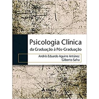 Livro - Psicologia Clínica - Da Graduação á Pós - Graduação - Antúnez