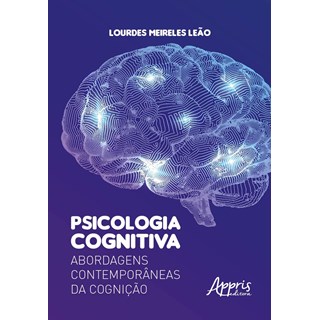 Livro - Psicologia Cognitiva : Abordagens Contemporaneas da Cognicao - Leao