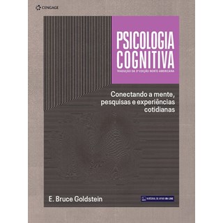 Livro - Psicologia Cognitiva: Conectando a Mente, Pesquisas e Experiencias Cotidian - Goldstein