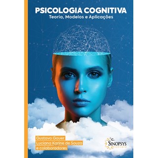 Livro - Psicologia Cognitiva: Teoria, Modelos e Aplicacoes - Gauer/souza