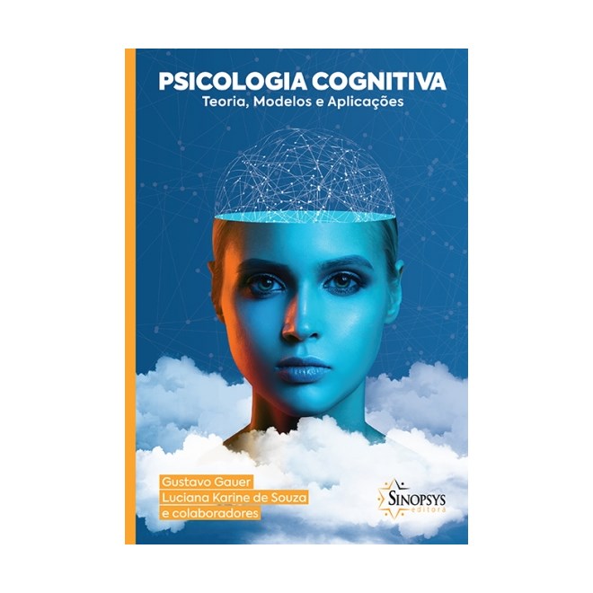 Livro Psicologia Cognitiva: Teoria, Modelos e Aplicacoes - Gauer/souza-Sinopsys